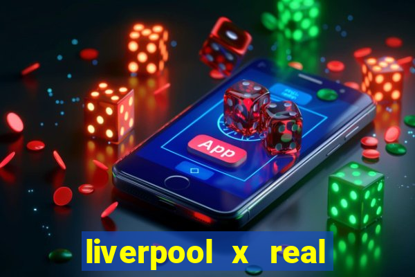 liverpool x real madrid futemax